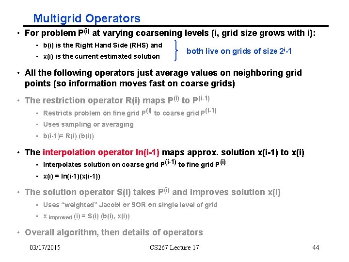 Multigrid Operators • For problem P(i) at varying coarsening levels (i, grid size grows