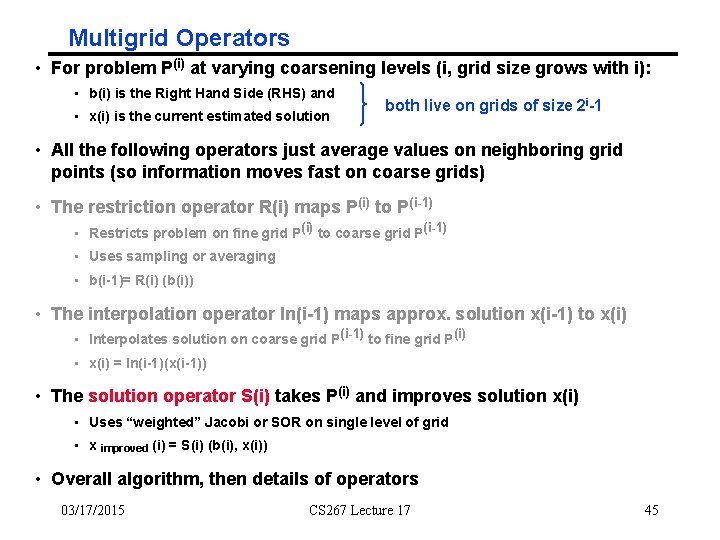 Multigrid Operators • For problem P(i) at varying coarsening levels (i, grid size grows