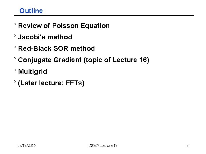 Outline ° Review of Poisson Equation ° Jacobi’s method ° Red-Black SOR method °