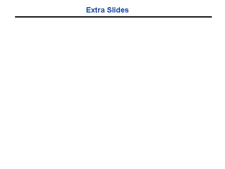 Extra Slides 