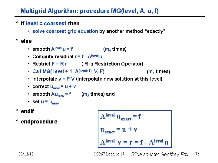 Multigrid Algorithm: procedure MG(level, A, u, f) ° if level = coarsest then •