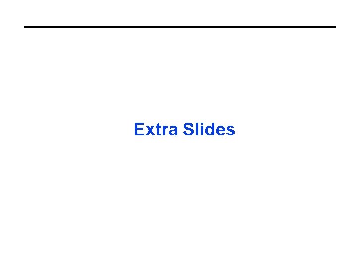 Extra Slides 