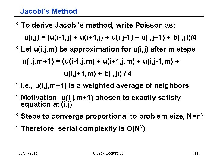 Jacobi’s Method ° To derive Jacobi’s method, write Poisson as: u(i, j) = (u(i-1,