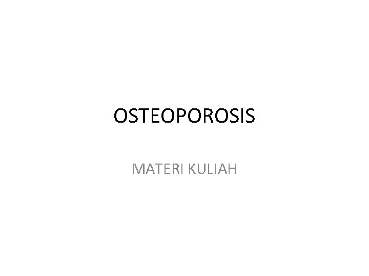 OSTEOPOROSIS MATERI KULIAH 