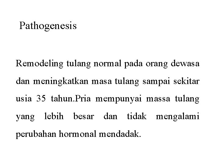 Pathogenesis Remodeling tulang normal pada orang dewasa dan meningkatkan masa tulang sampai sekitar usia