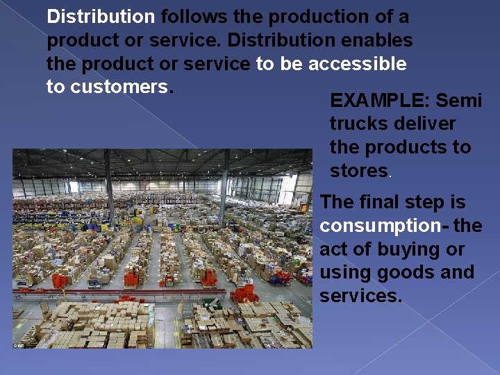 Distribution follows the production of a product or service. Distribution enables the product or