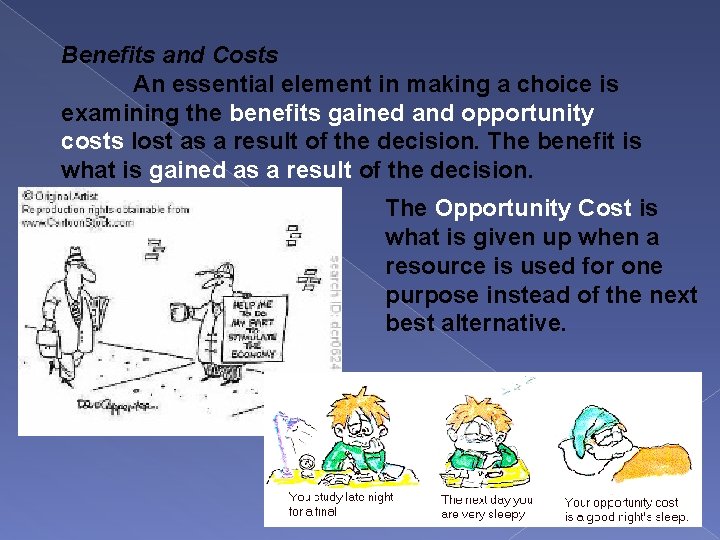 Benefits and Costs An essential element in making a choice is examining the benefits