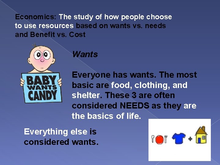 Economics: The study of how people choose to use resources based on wants vs.
