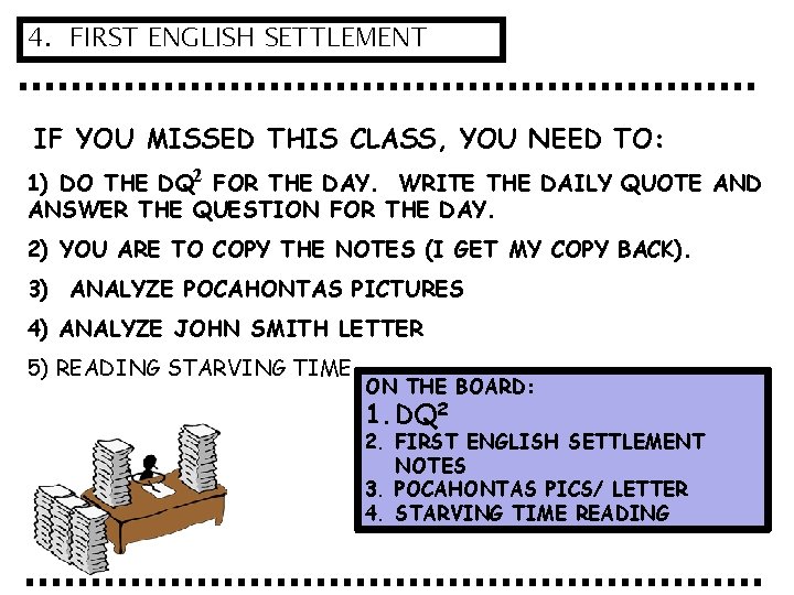 4. FIRST ENGLISH SETTLEMENT IF YOU MISSED THIS CLASS, YOU NEED TO: 1) DO