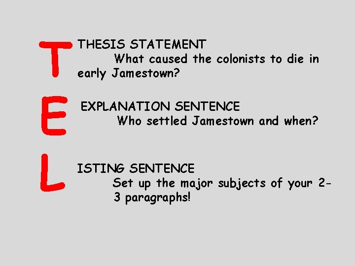 T E L THESIS STATEMENT What caused the colonists to die in early Jamestown?