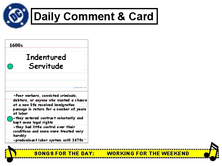 Daily Comment & Card 1600 s Indentured Servitude -Poor workers, convicted criminals, debtors, or