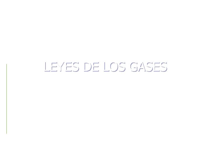 LEYES DE LOS GASES 