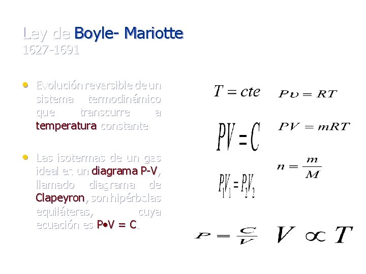Ley de Boyle- Mariotte 1627 -1691 • Evolución reversible de un sistema termodinámico que