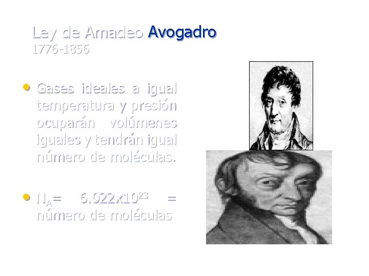 Ley de Amadeo Avogadro 1776 -1856 • Gases ideales a igual temperatura y presión