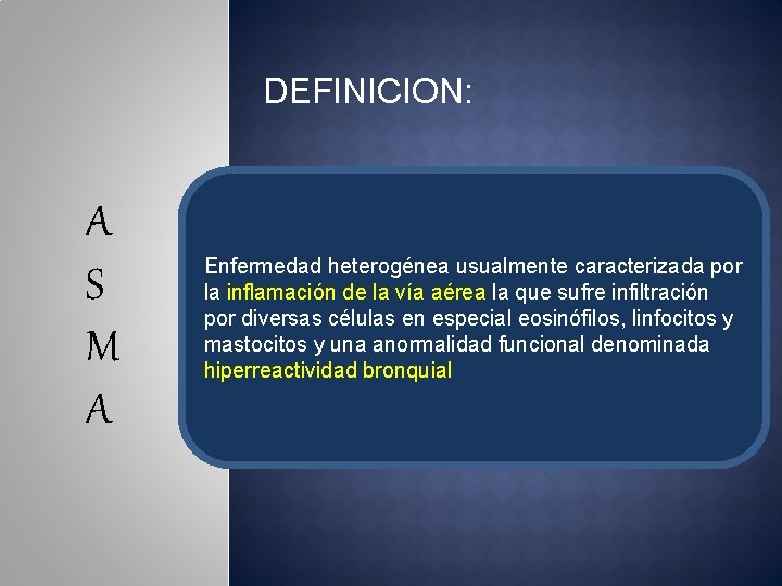 DEFINICION: A S M A Enfermedad heterogénea usualmente caracterizada por la inflamación de la