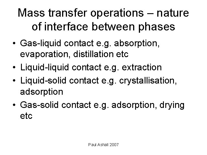 Mass transfer operations – nature of interface between phases • Gas-liquid contact e. g.