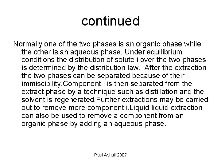 continued Normally one of the two phases is an organic phase while the other