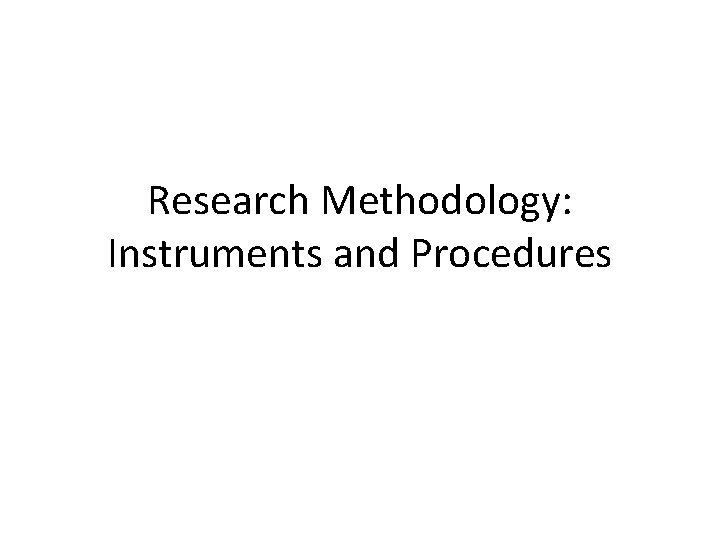 Research Methodology: Instruments and Procedures 