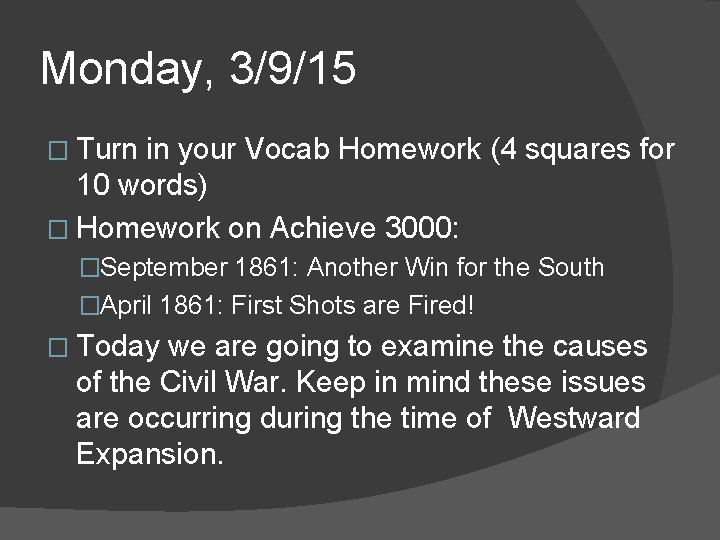 Monday, 3/9/15 � Turn in your Vocab Homework (4 squares for 10 words) � Monday, 3/9/15 � Turn in your Vocab Homework (4 squares for 10 words) �