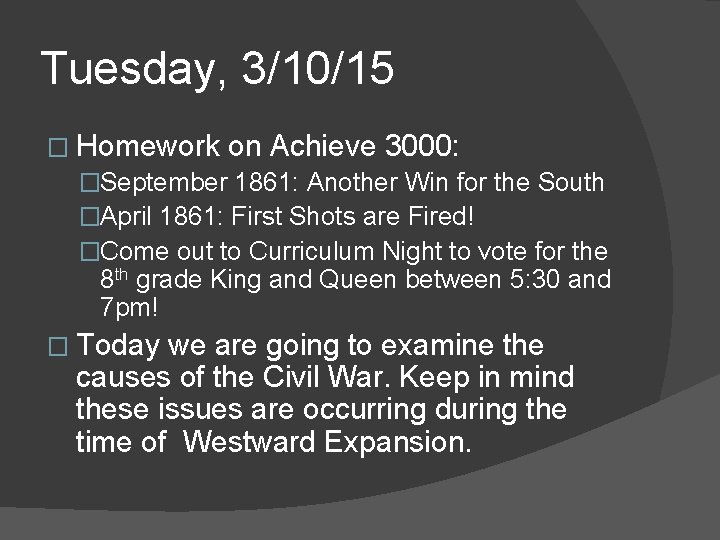 Tuesday, 3/10/15 � Homework on Achieve 3000: �September 1861: Another Win for the South Tuesday, 3/10/15 � Homework on Achieve 3000: �September 1861: Another Win for the South