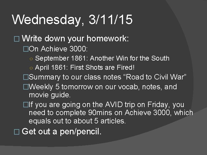 Wednesday, 3/11/15 � Write down your homework: �On Achieve 3000: ○ September 1861: Another Wednesday, 3/11/15 � Write down your homework: �On Achieve 3000: ○ September 1861: Another