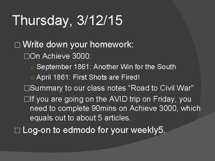 Thursday, 3/12/15 � Write down your homework: �On Achieve 3000: ○ September 1861: Another Thursday, 3/12/15 � Write down your homework: �On Achieve 3000: ○ September 1861: Another
