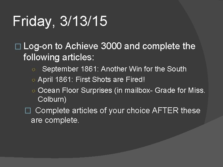 Friday, 3/13/15 � Log-on to Achieve 3000 and complete the following articles: ○ September Friday, 3/13/15 � Log-on to Achieve 3000 and complete the following articles: ○ September