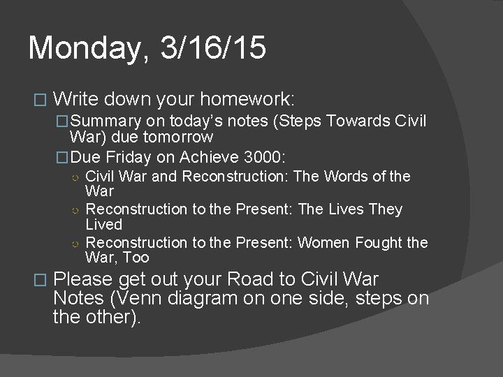 Monday, 3/16/15 � Write down your homework: �Summary on today’s notes (Steps Towards Civil Monday, 3/16/15 � Write down your homework: �Summary on today’s notes (Steps Towards Civil