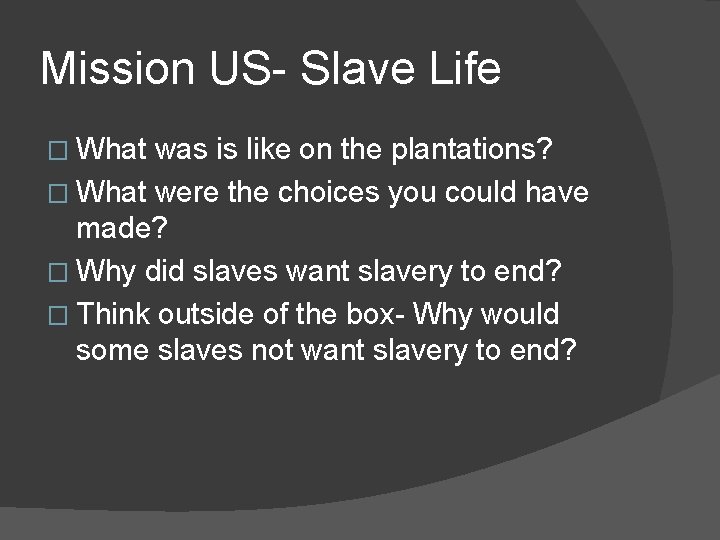 Mission US- Slave Life � What was is like on the plantations? � What Mission US- Slave Life � What was is like on the plantations? � What