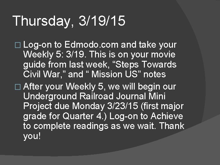 Thursday, 3/19/15 � Log-on to Edmodo. com and take your Weekly 5: 3/19. This Thursday, 3/19/15 � Log-on to Edmodo. com and take your Weekly 5: 3/19. This