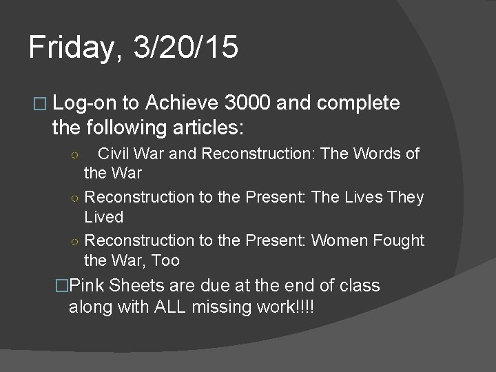 Friday, 3/20/15 � Log-on to Achieve 3000 and complete the following articles: Civil War Friday, 3/20/15 � Log-on to Achieve 3000 and complete the following articles: Civil War