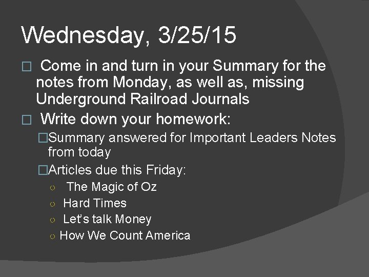 Wednesday, 3/25/15 Come in and turn in your Summary for the notes from Monday, Wednesday, 3/25/15 Come in and turn in your Summary for the notes from Monday,