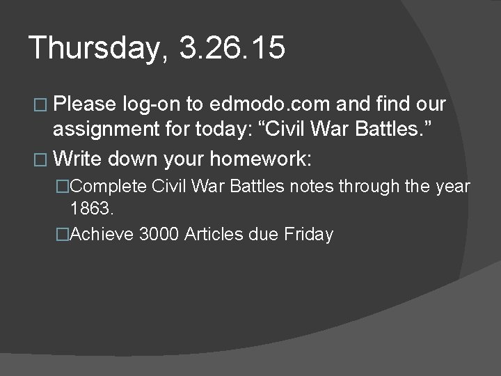 Thursday, 3. 26. 15 � Please log-on to edmodo. com and find our assignment Thursday, 3. 26. 15 � Please log-on to edmodo. com and find our assignment