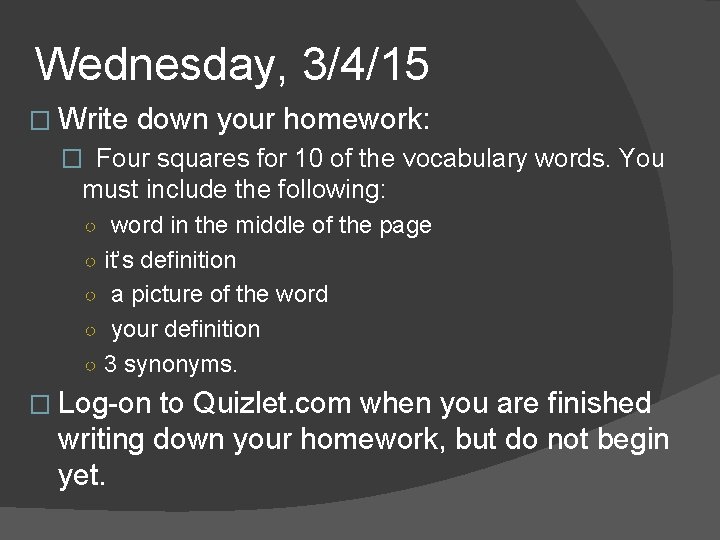 Wednesday, 3/4/15 � Write down your homework: � Four squares for 10 of the Wednesday, 3/4/15 � Write down your homework: � Four squares for 10 of the