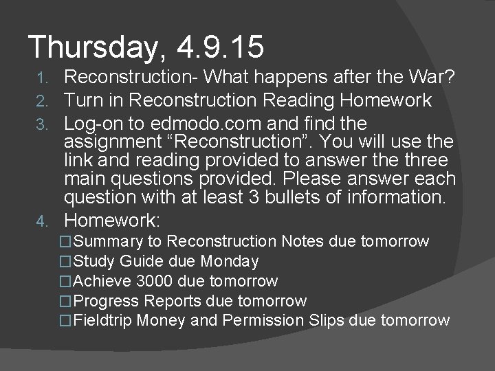 Thursday, 4. 9. 15 Reconstruction- What happens after the War? Turn in Reconstruction Reading Thursday, 4. 9. 15 Reconstruction- What happens after the War? Turn in Reconstruction Reading