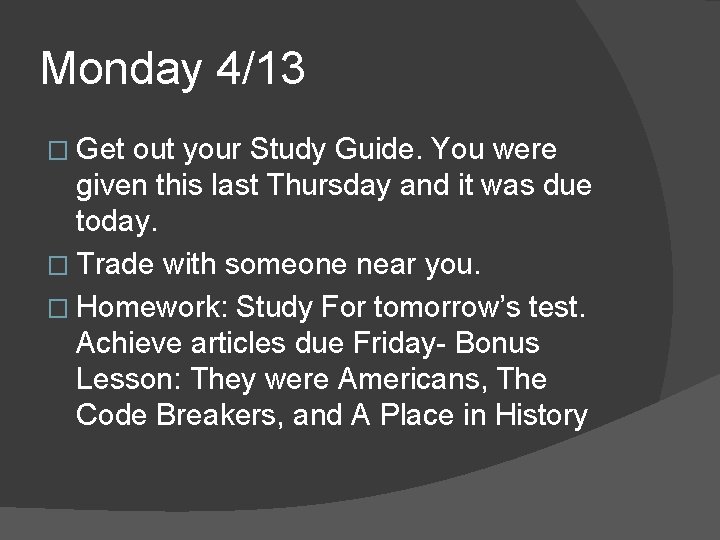 Monday 4/13 � Get out your Study Guide. You were given this last Thursday Monday 4/13 � Get out your Study Guide. You were given this last Thursday
