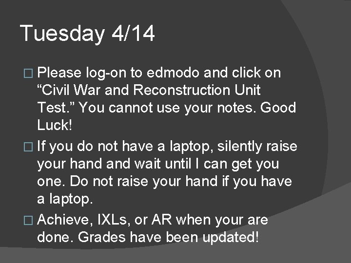 Tuesday 4/14 � Please log-on to edmodo and click on “Civil War and Reconstruction Tuesday 4/14 � Please log-on to edmodo and click on “Civil War and Reconstruction
