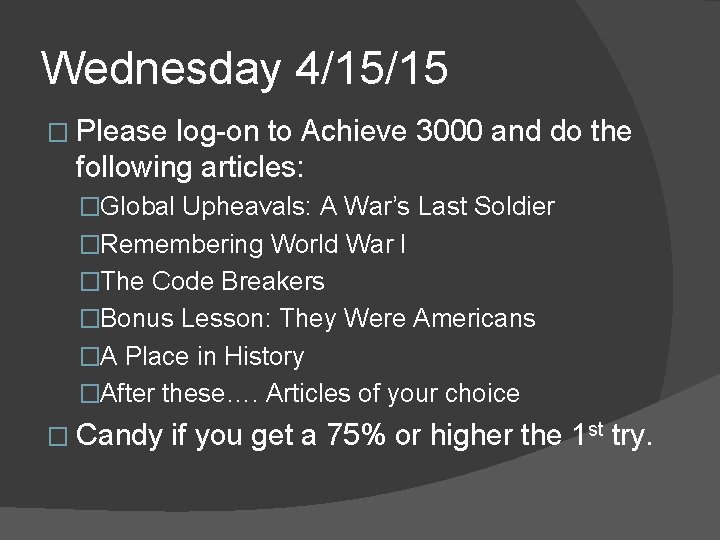 Wednesday 4/15/15 � Please log-on to Achieve 3000 and do the following articles: �Global Wednesday 4/15/15 � Please log-on to Achieve 3000 and do the following articles: �Global