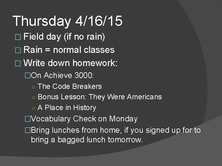 Thursday 4/16/15 � Field day (if no rain) � Rain = normal classes � Thursday 4/16/15 � Field day (if no rain) � Rain = normal classes �