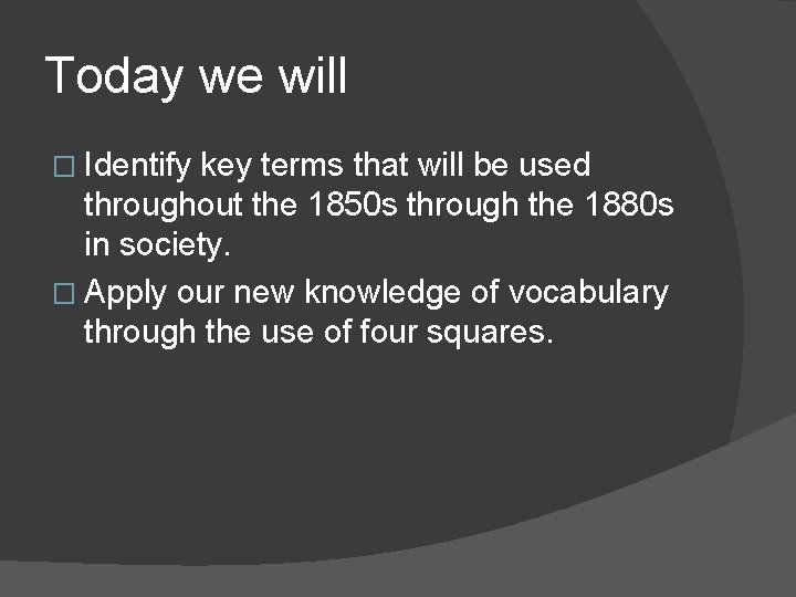 Today we will � Identify key terms that will be used throughout the 1850 Today we will � Identify key terms that will be used throughout the 1850