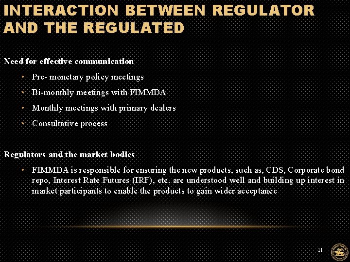 INTERACTION BETWEEN REGULATOR AND THE REGULATED Need for effective communication • Pre- monetary policy