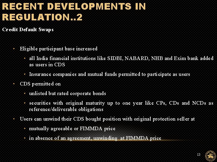 RECENT DEVELOPMENTS IN REGULATION. . 2 Credit Default Swaps • Eligible participant base increased