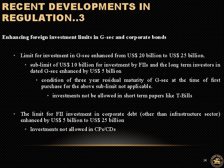 RECENT DEVELOPMENTS IN REGULATION. . 3 Enhancing foreign investment limits in G-sec and corporate