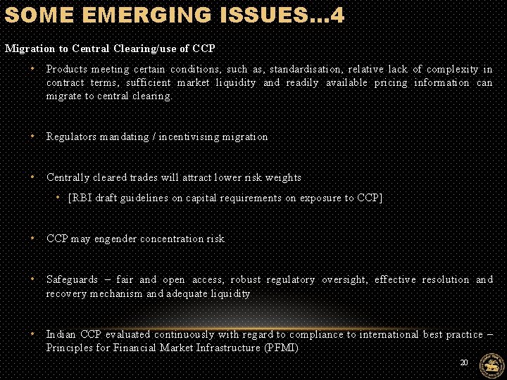 SOME EMERGING ISSUES… 4 Migration to Central Clearing/use of CCP • Products meeting certain