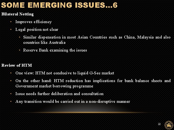 SOME EMERGING ISSUES… 6 Bilateral Netting • Improves efficiency • Legal position not clear