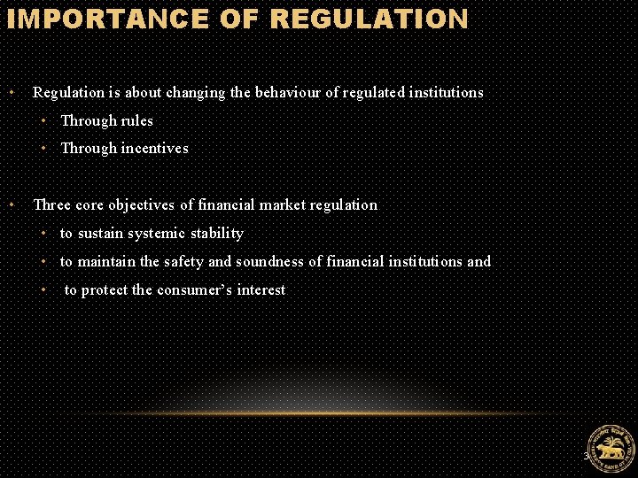 IMPORTANCE OF REGULATION • Regulation is about changing the behaviour of regulated institutions •