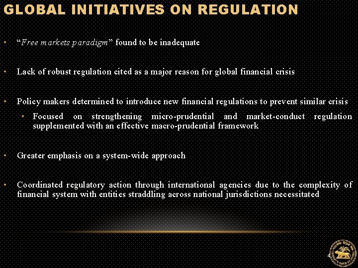 GLOBAL INITIATIVES ON REGULATION • “Free markets paradigm” found to be inadequate • Lack