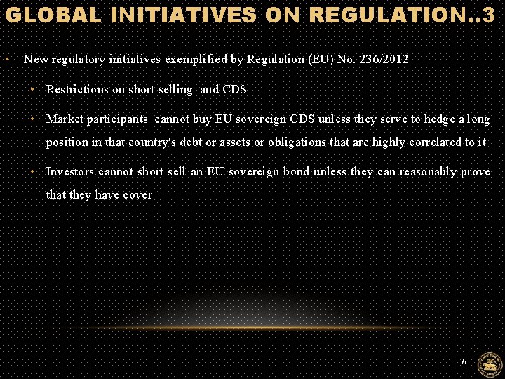 GLOBAL INITIATIVES ON REGULATION. . 3 • New regulatory initiatives exemplified by Regulation (EU)