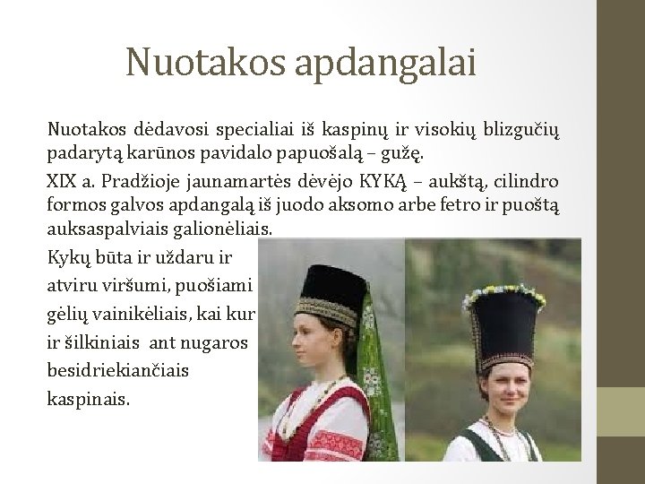 Nuotakos apdangalai Nuotakos dėdavosi specialiai iš kaspinų ir visokių blizgučių padarytą karūnos pavidalo papuošalą