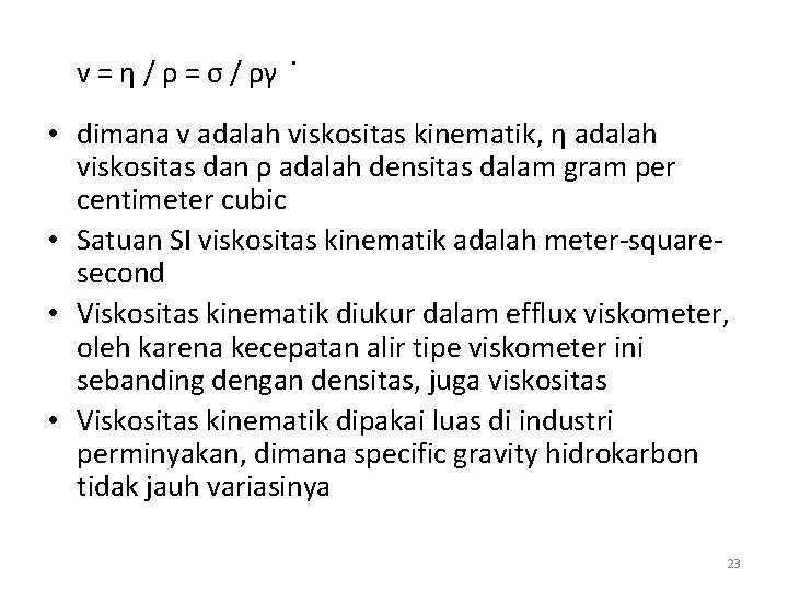 . v = η / ρ = σ / ργ • dimana v adalah . v = η / ρ = σ / ργ • dimana v adalah
